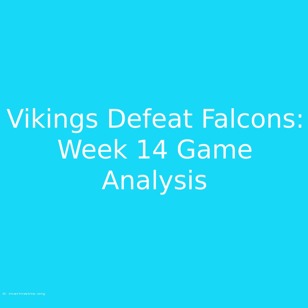 Vikings Defeat Falcons: Week 14 Game Analysis