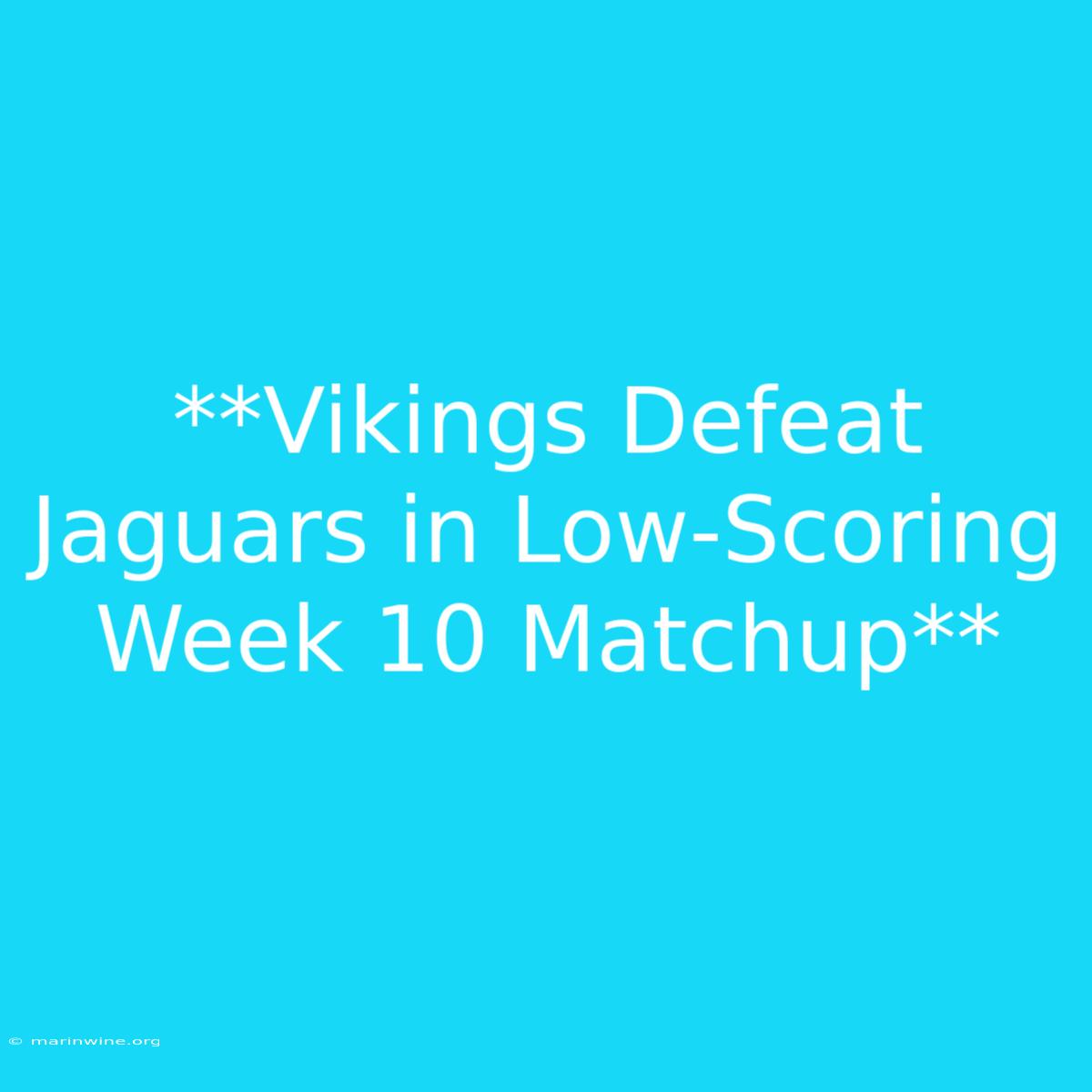 **Vikings Defeat Jaguars In Low-Scoring Week 10 Matchup**