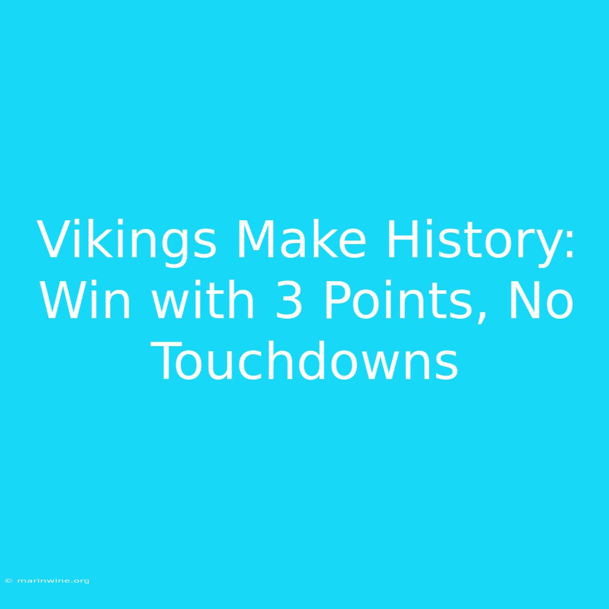 Vikings Make History: Win With 3 Points, No Touchdowns