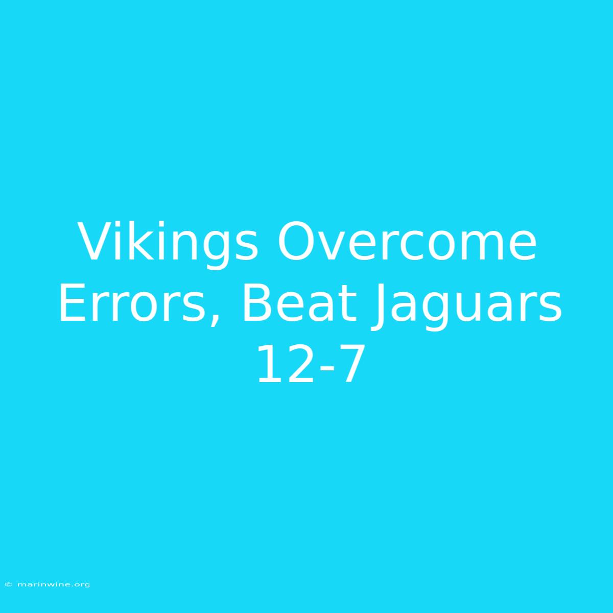 Vikings Overcome Errors, Beat Jaguars 12-7