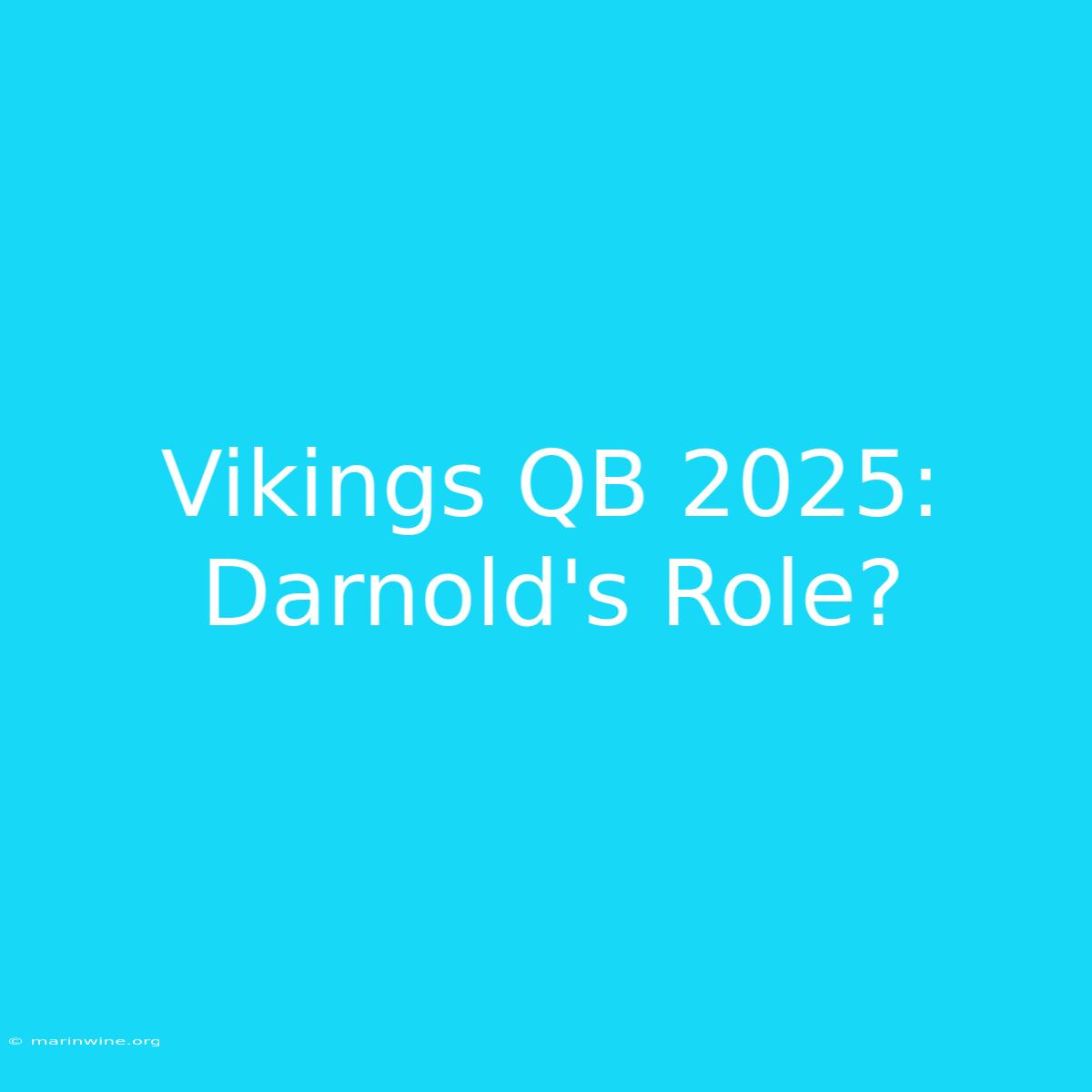 Vikings QB 2025: Darnold's Role?