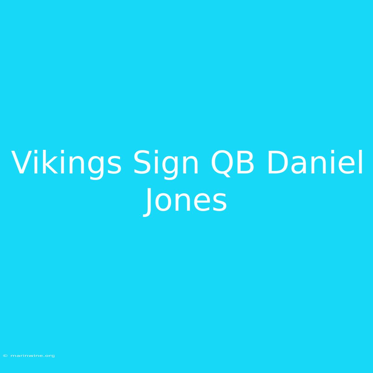 Vikings Sign QB Daniel Jones