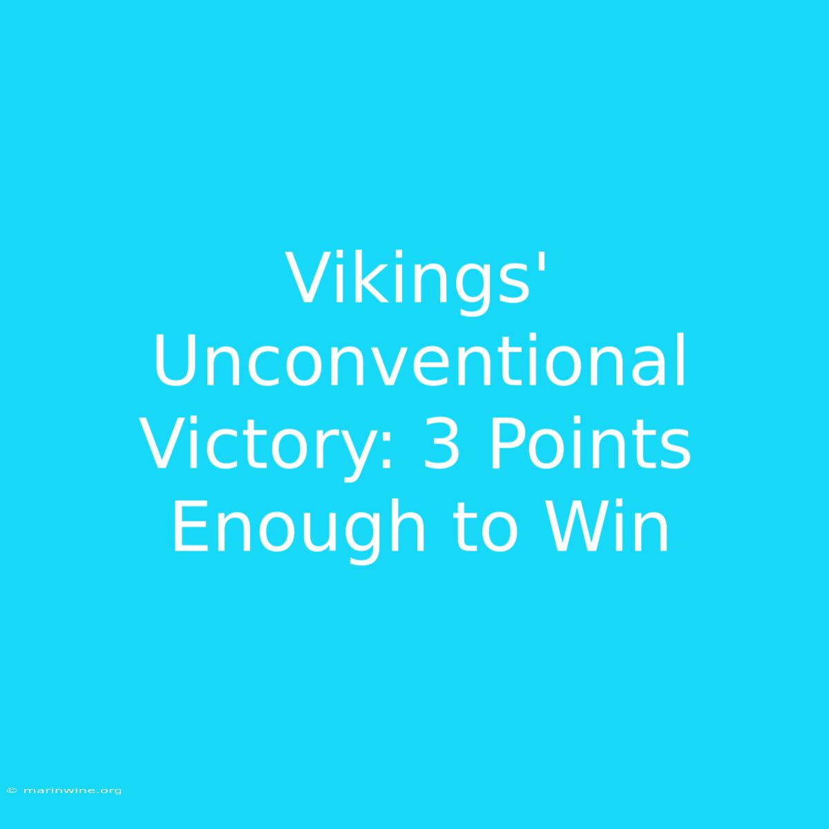 Vikings' Unconventional Victory: 3 Points Enough To Win 