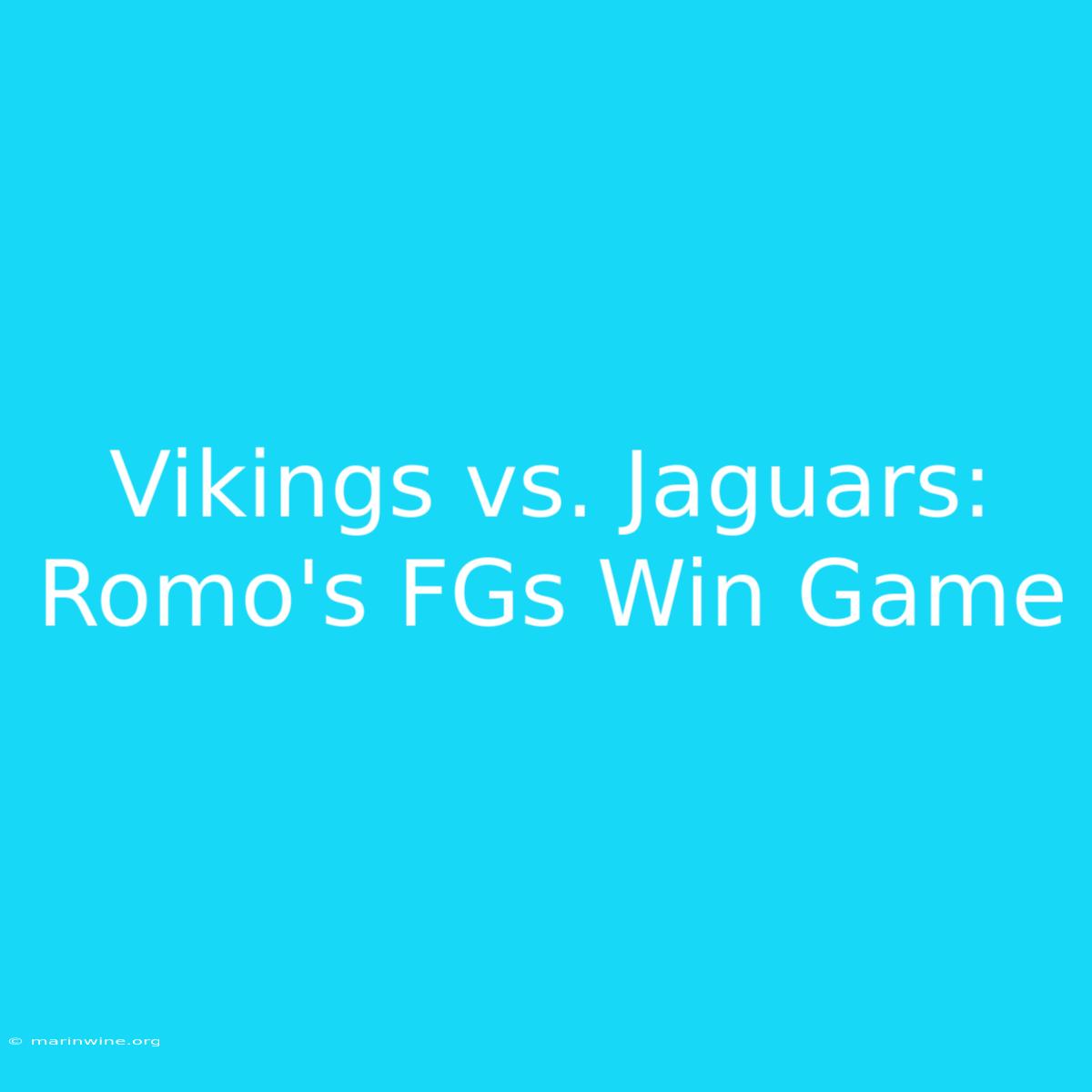 Vikings Vs. Jaguars: Romo's FGs Win Game