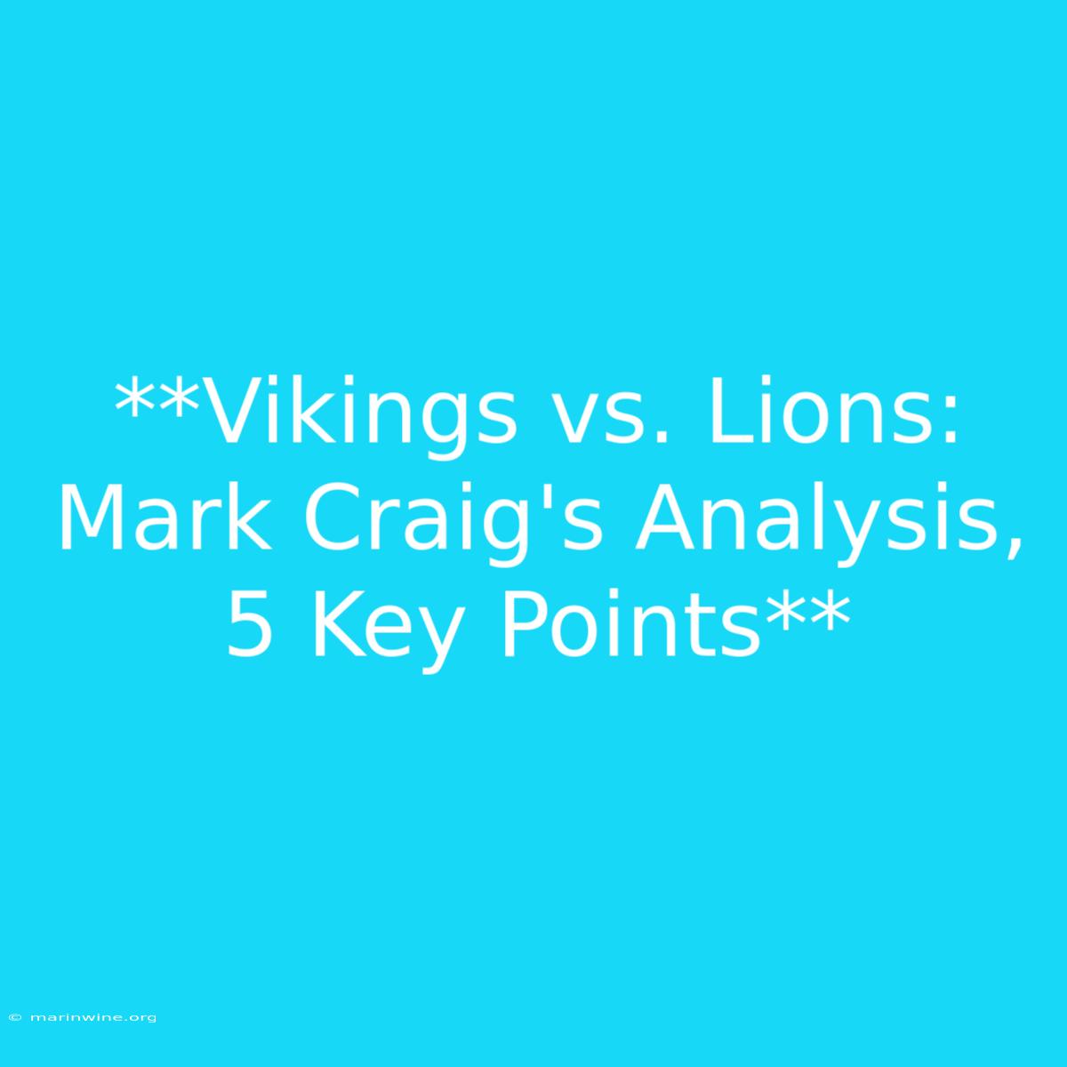 **Vikings Vs. Lions: Mark Craig's Analysis, 5 Key Points** 