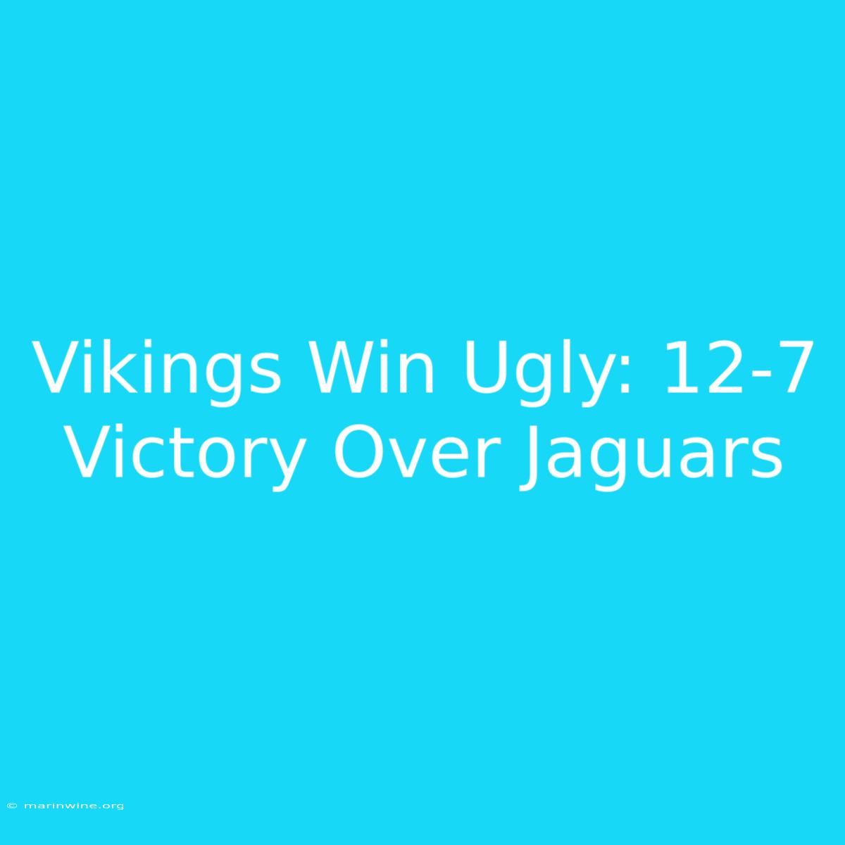 Vikings Win Ugly: 12-7 Victory Over Jaguars 