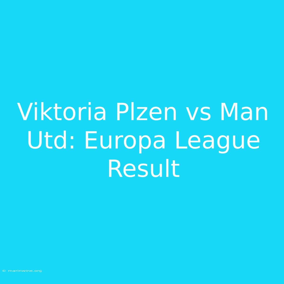 Viktoria Plzen Vs Man Utd: Europa League Result