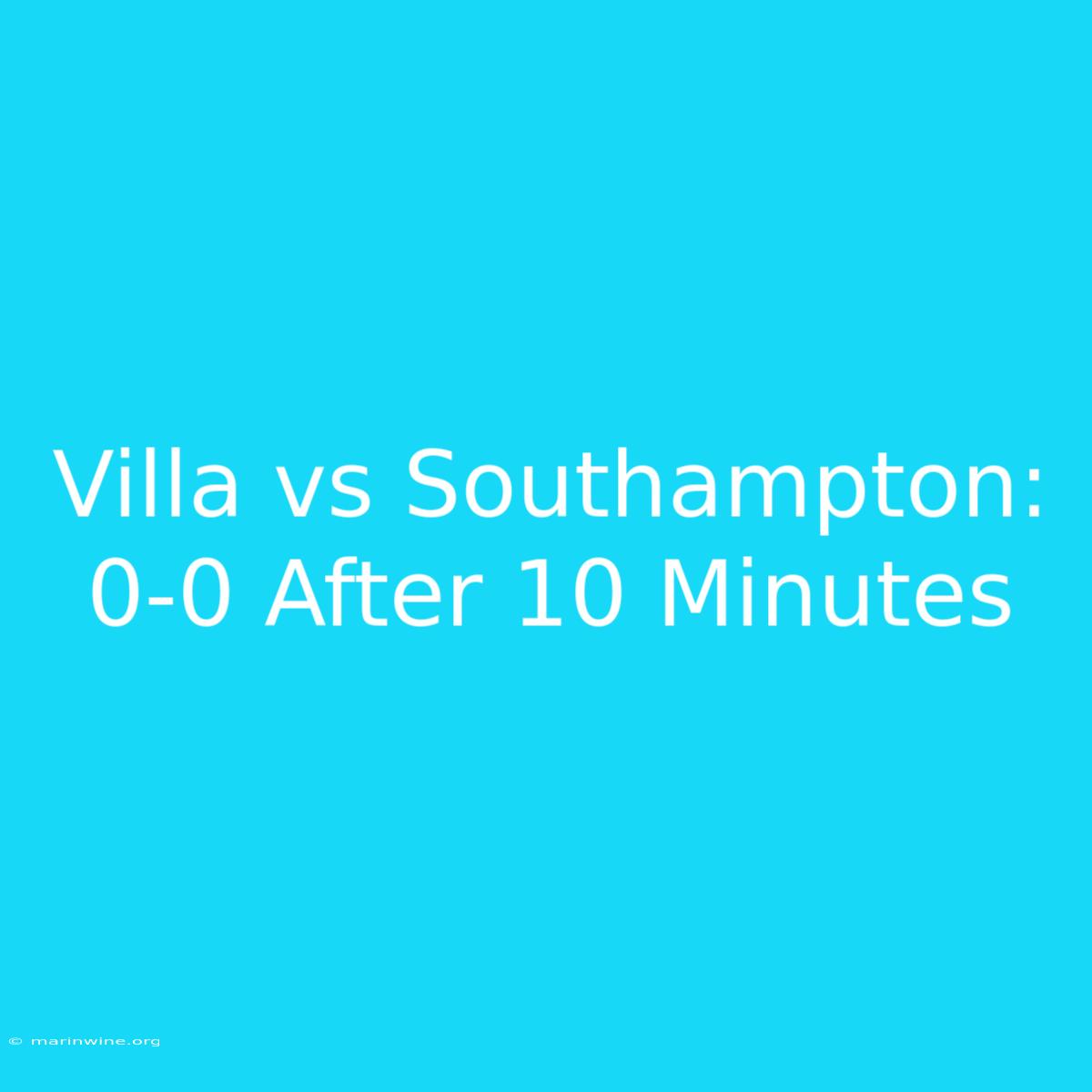 Villa Vs Southampton: 0-0 After 10 Minutes