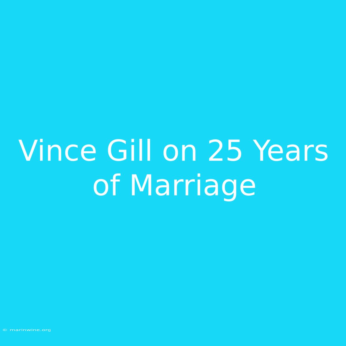 Vince Gill On 25 Years Of Marriage