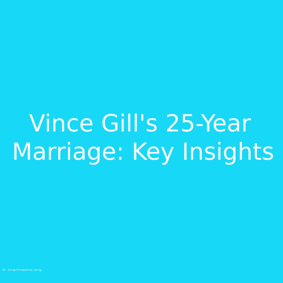 Vince Gill's 25-Year Marriage: Key Insights