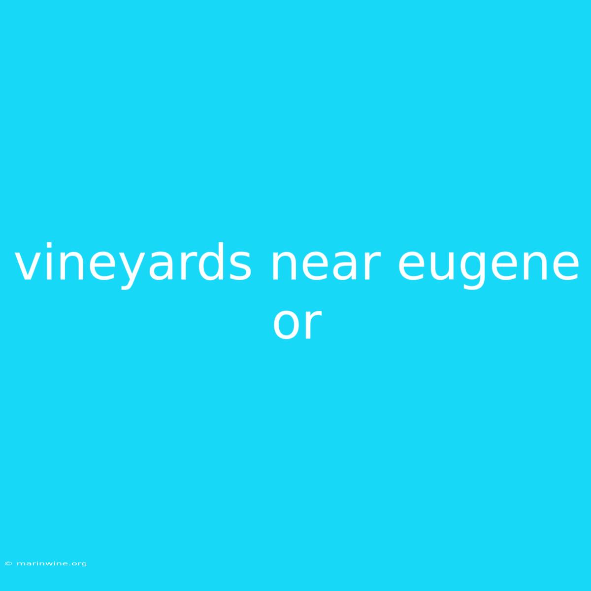 Vineyards Near Eugene Or