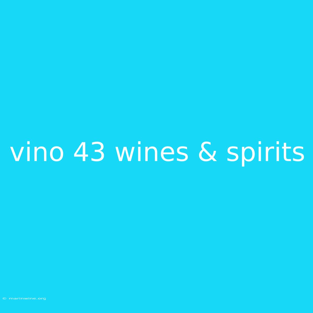 Vino 43 Wines & Spirits