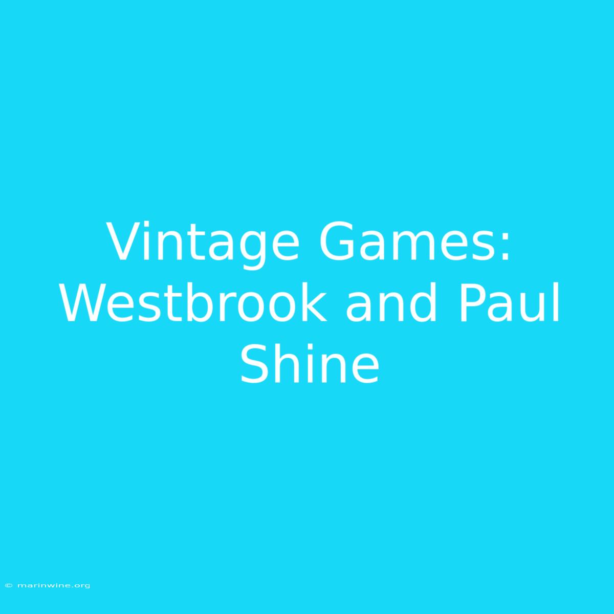 Vintage Games: Westbrook And Paul Shine