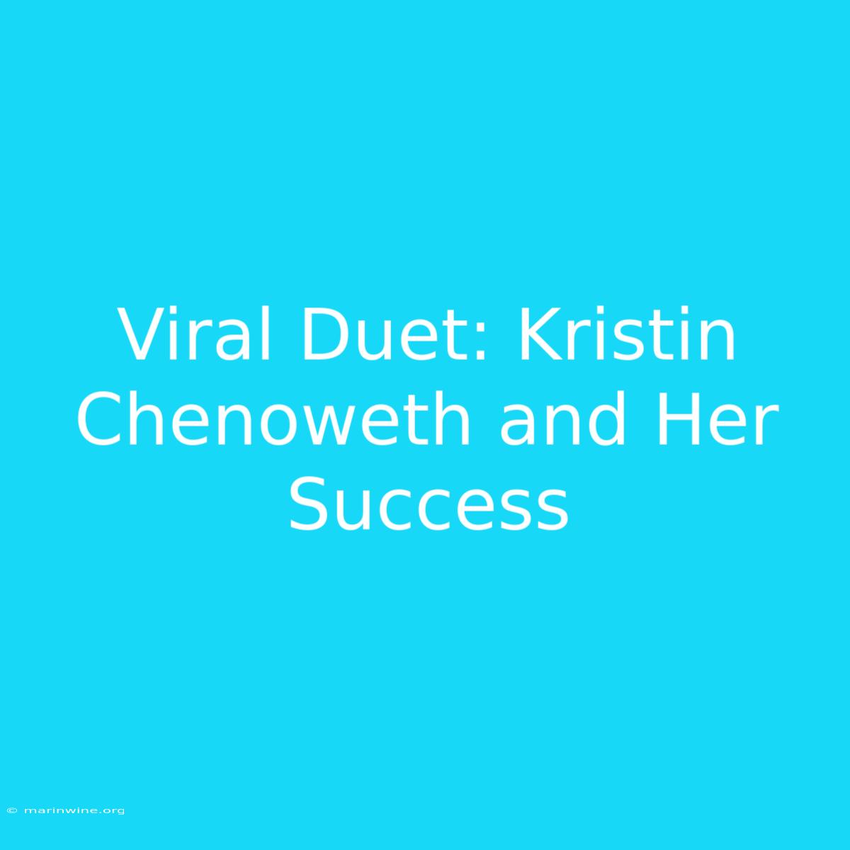 Viral Duet: Kristin Chenoweth And Her Success