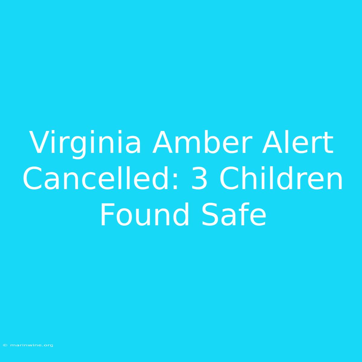 Virginia Amber Alert Cancelled: 3 Children Found Safe