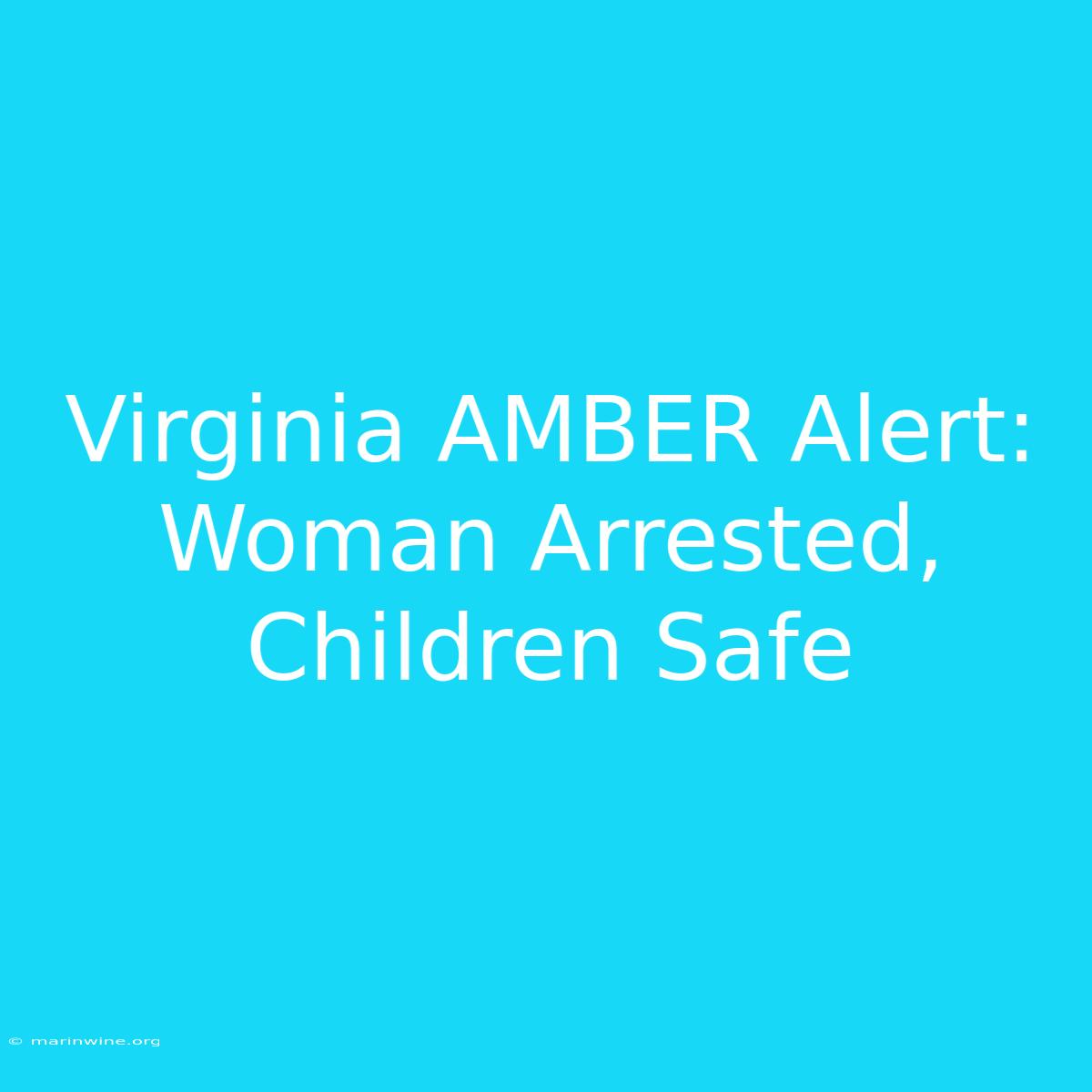 Virginia AMBER Alert: Woman Arrested, Children Safe