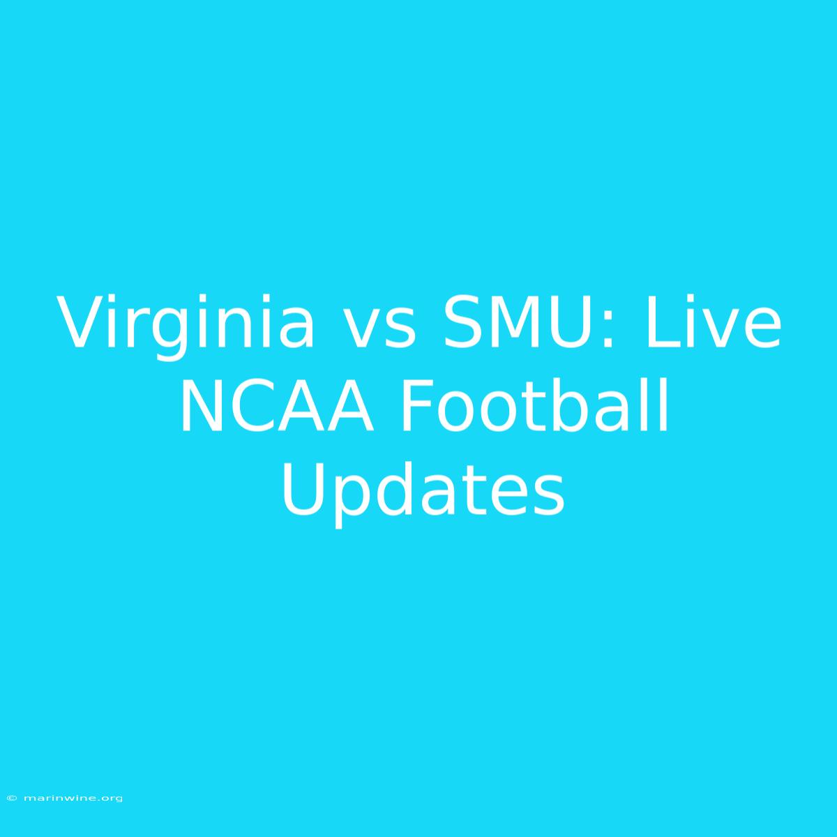 Virginia Vs SMU: Live NCAA Football Updates