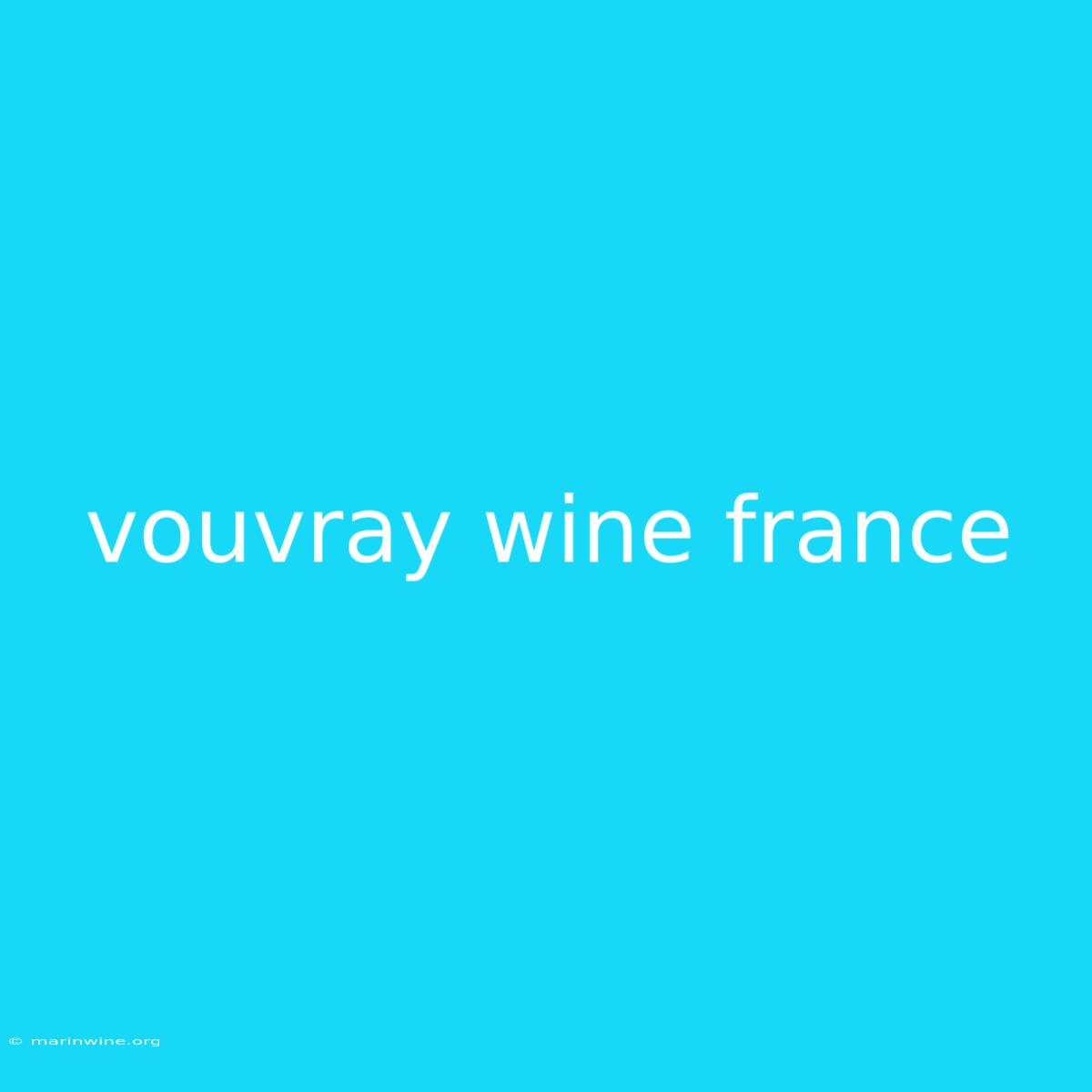 Vouvray Wine France