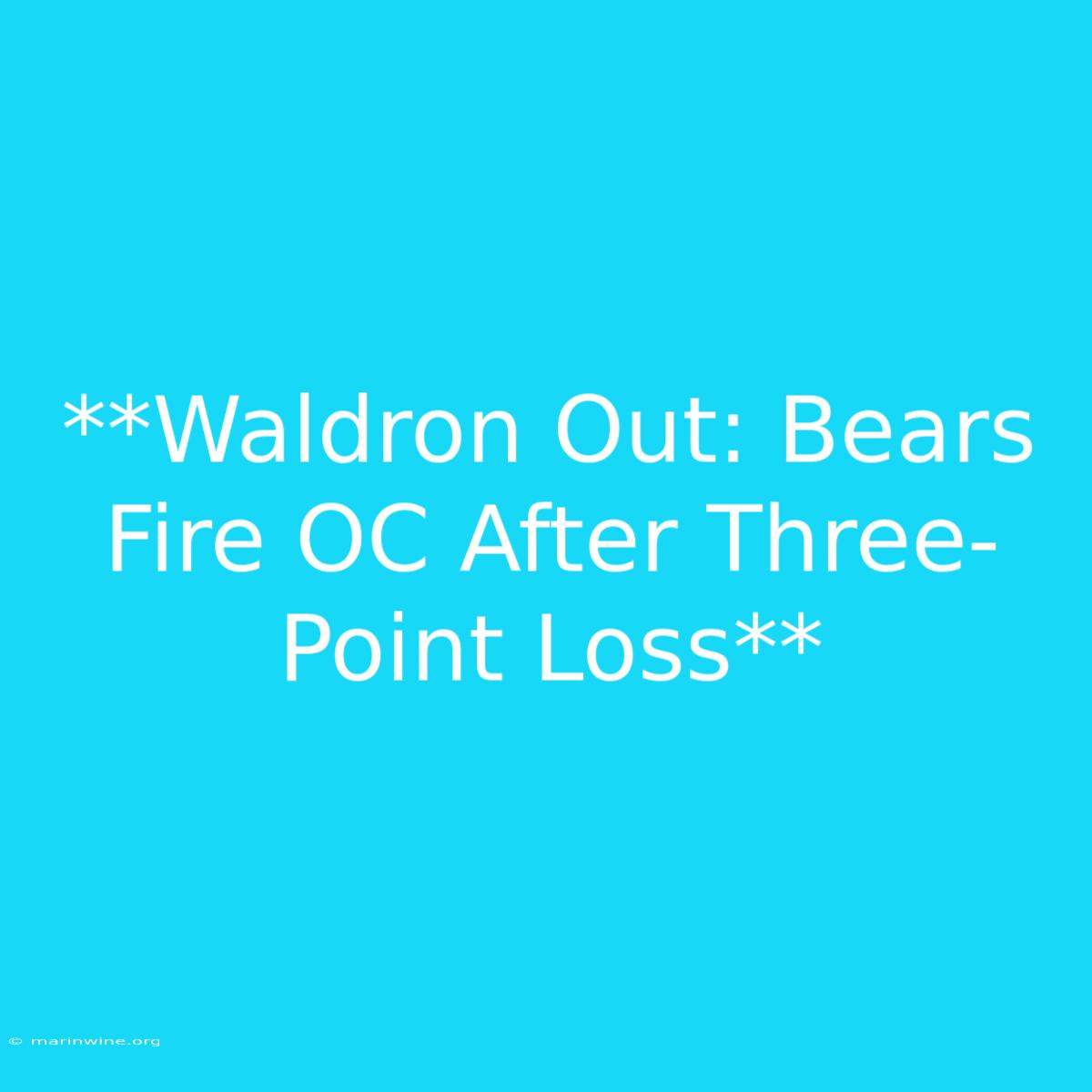 **Waldron Out: Bears Fire OC After Three-Point Loss**