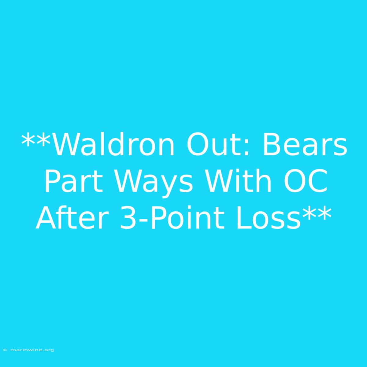 **Waldron Out: Bears Part Ways With OC After 3-Point Loss**