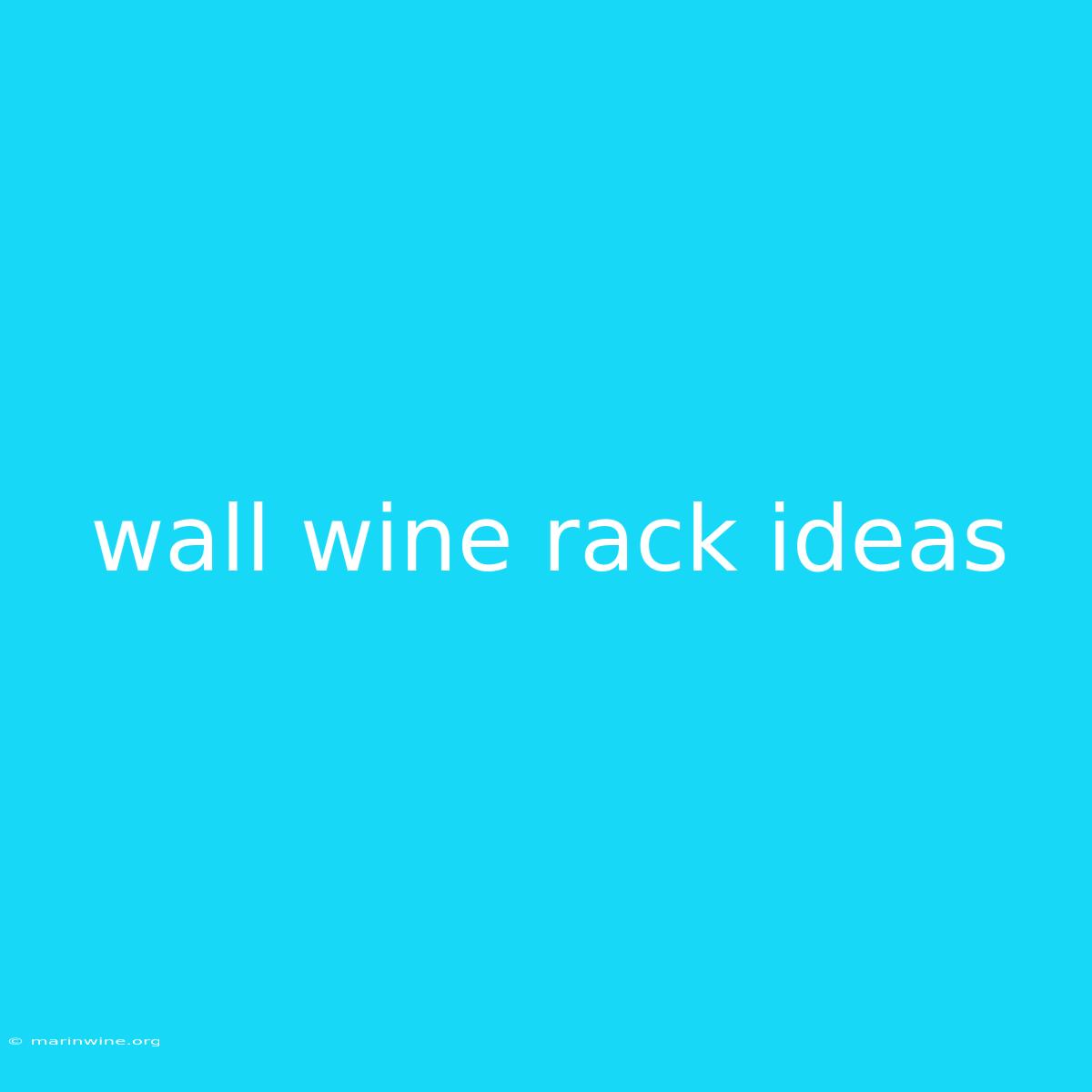 Wall Wine Rack Ideas