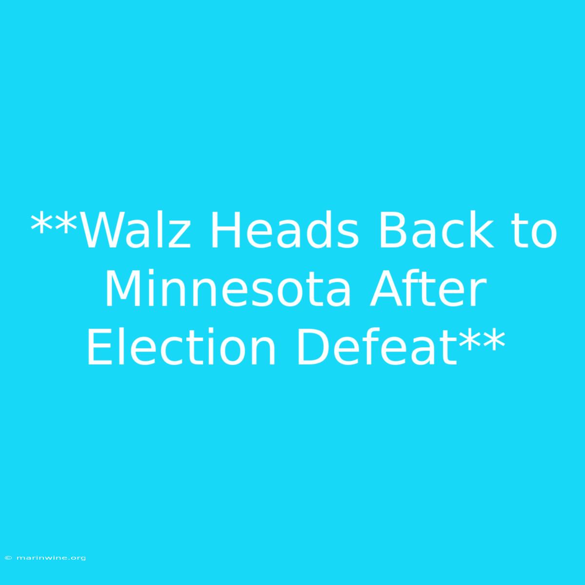 **Walz Heads Back To Minnesota After Election Defeat**