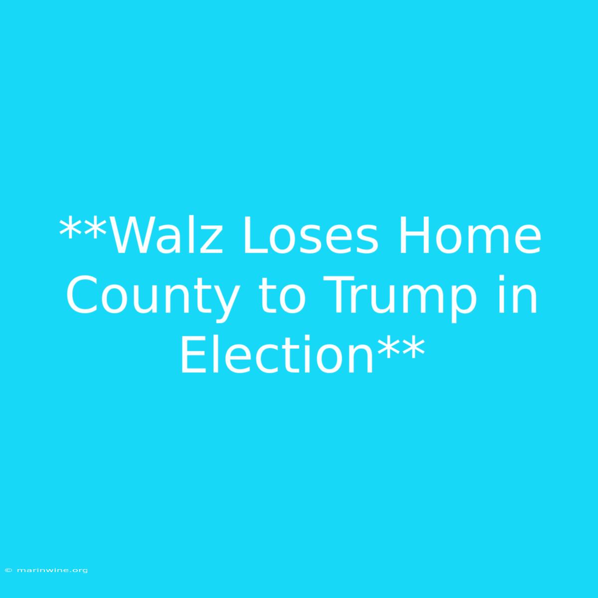 **Walz Loses Home County To Trump In Election**