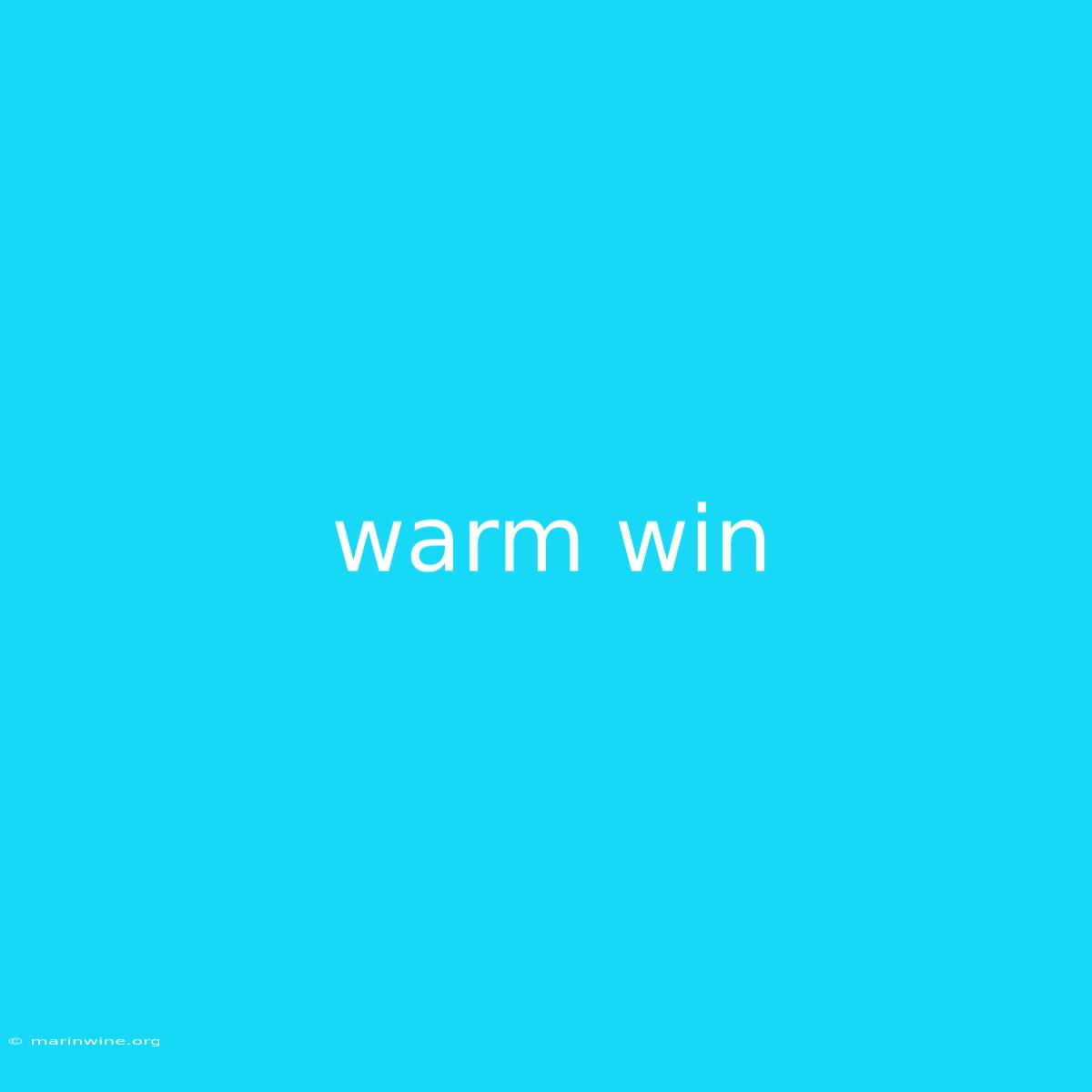 Warm Win