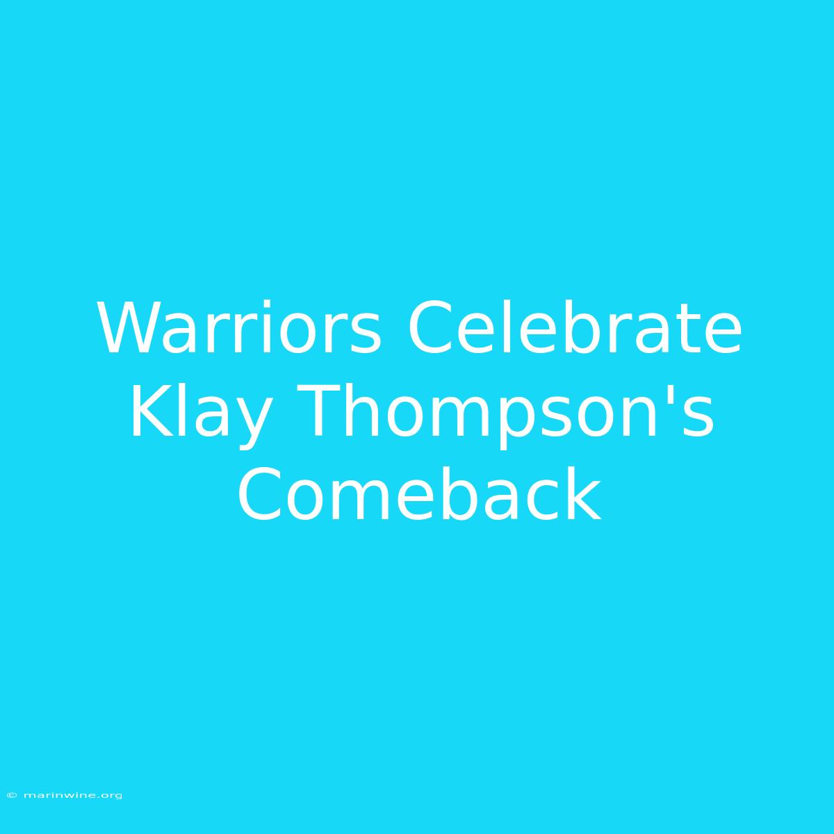 Warriors Celebrate Klay Thompson's Comeback 