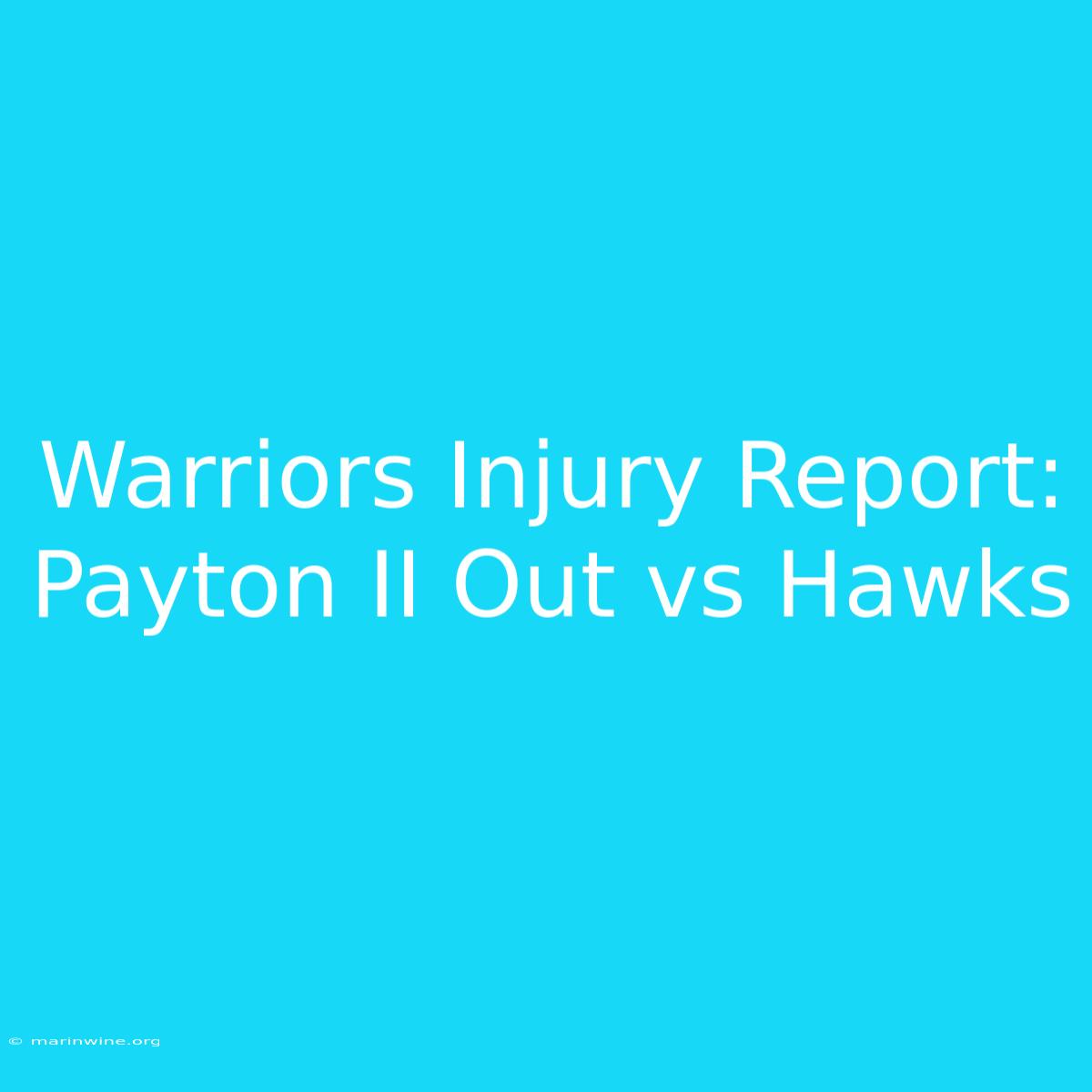 Warriors Injury Report: Payton II Out Vs Hawks