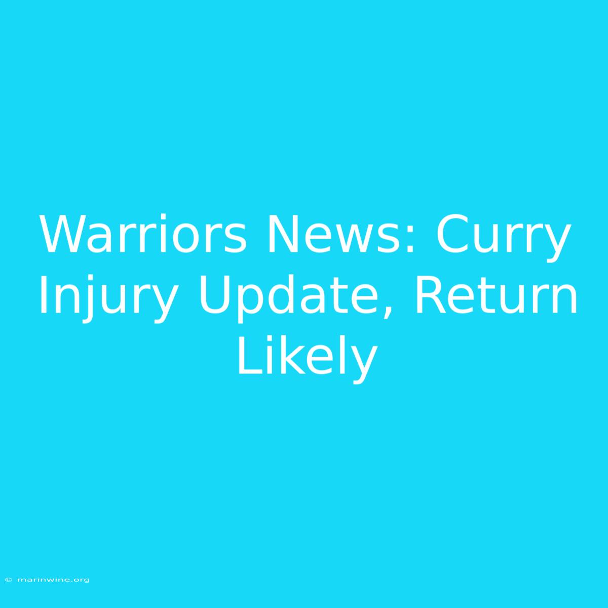 Warriors News: Curry Injury Update, Return Likely