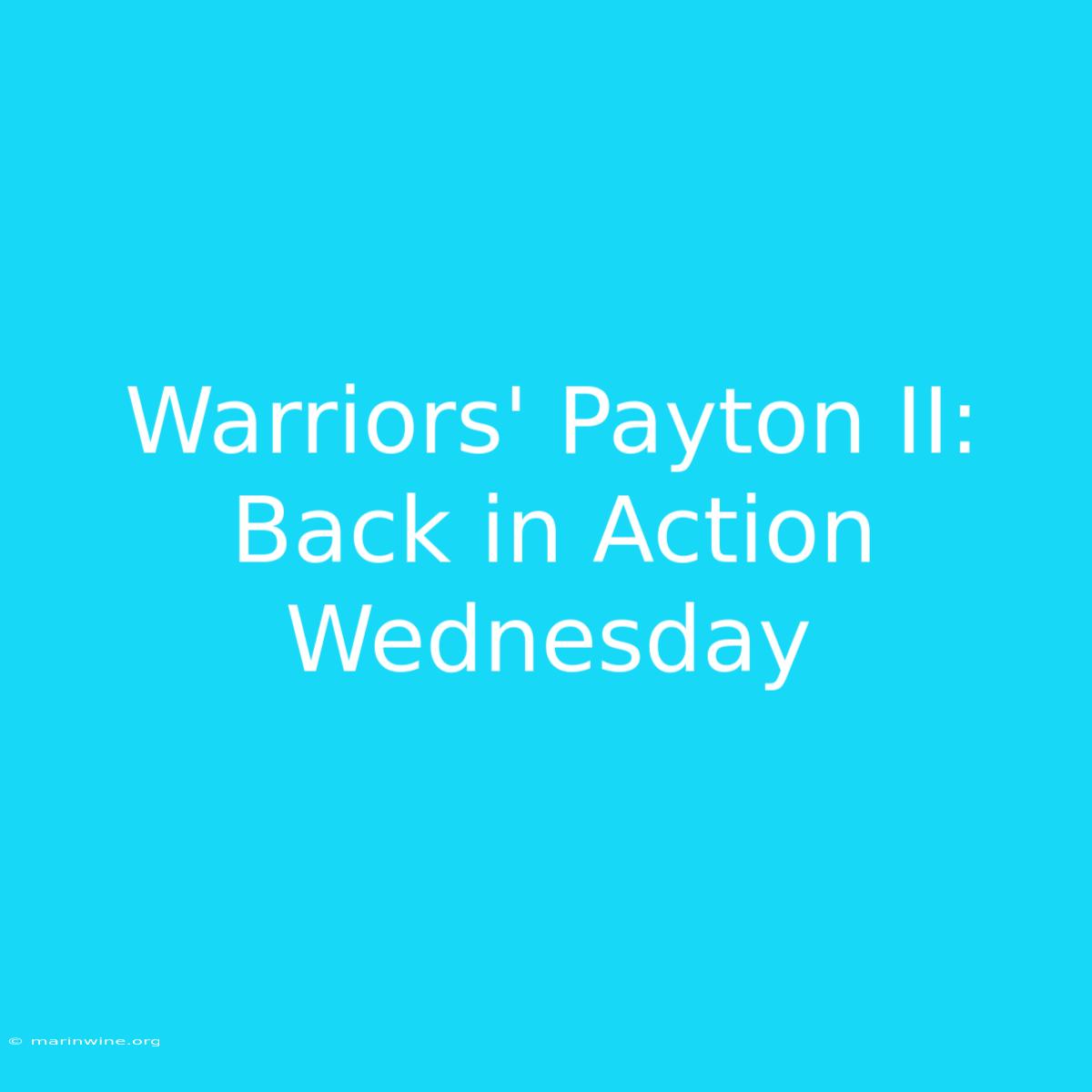 Warriors' Payton II: Back In Action Wednesday