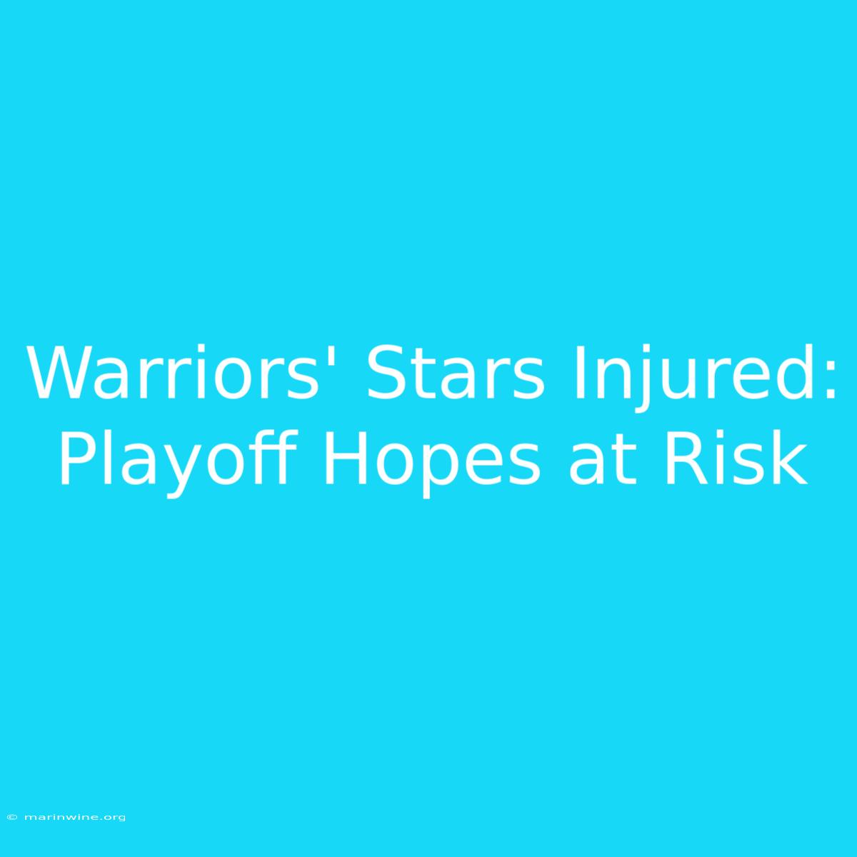 Warriors' Stars Injured: Playoff Hopes At Risk