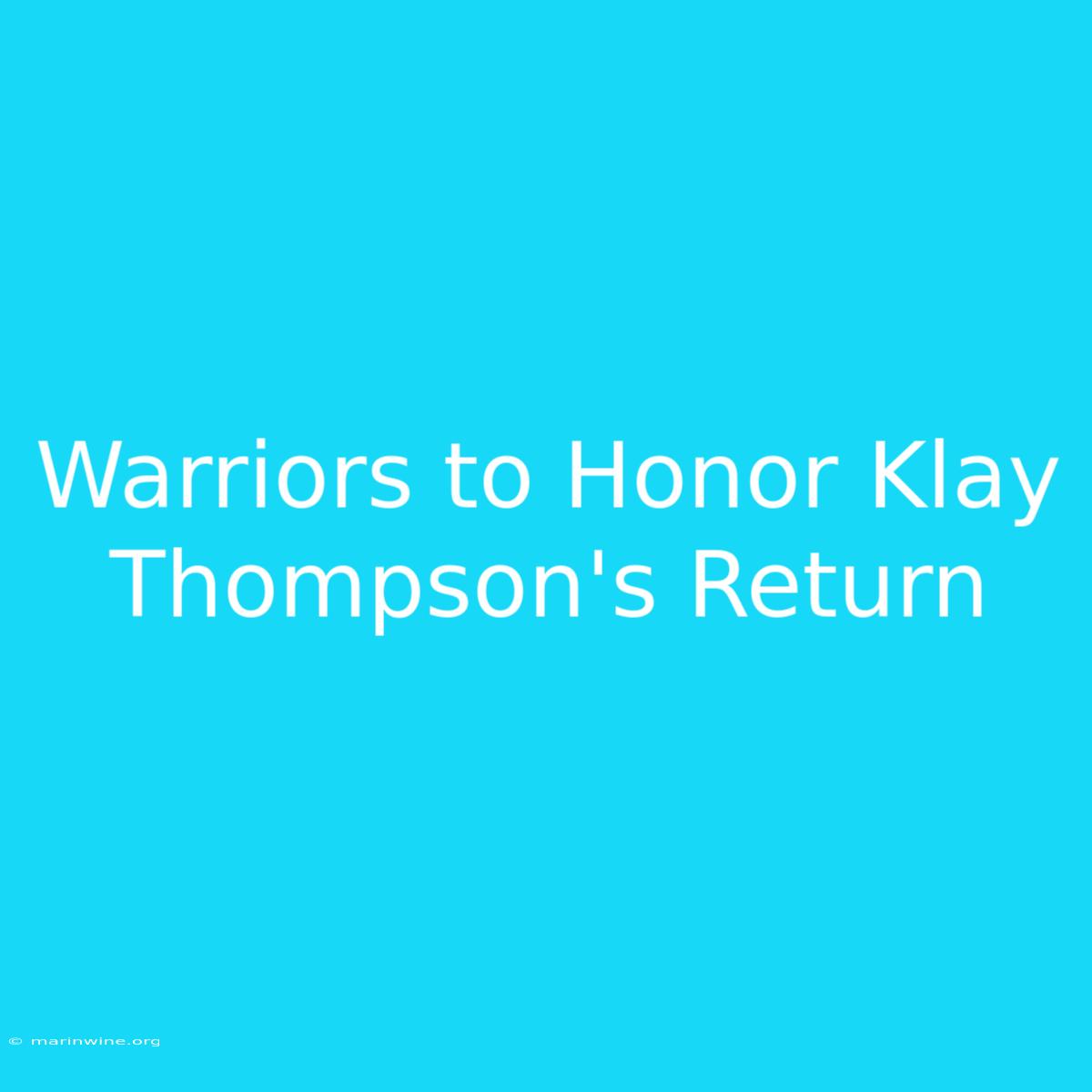 Warriors To Honor Klay Thompson's Return