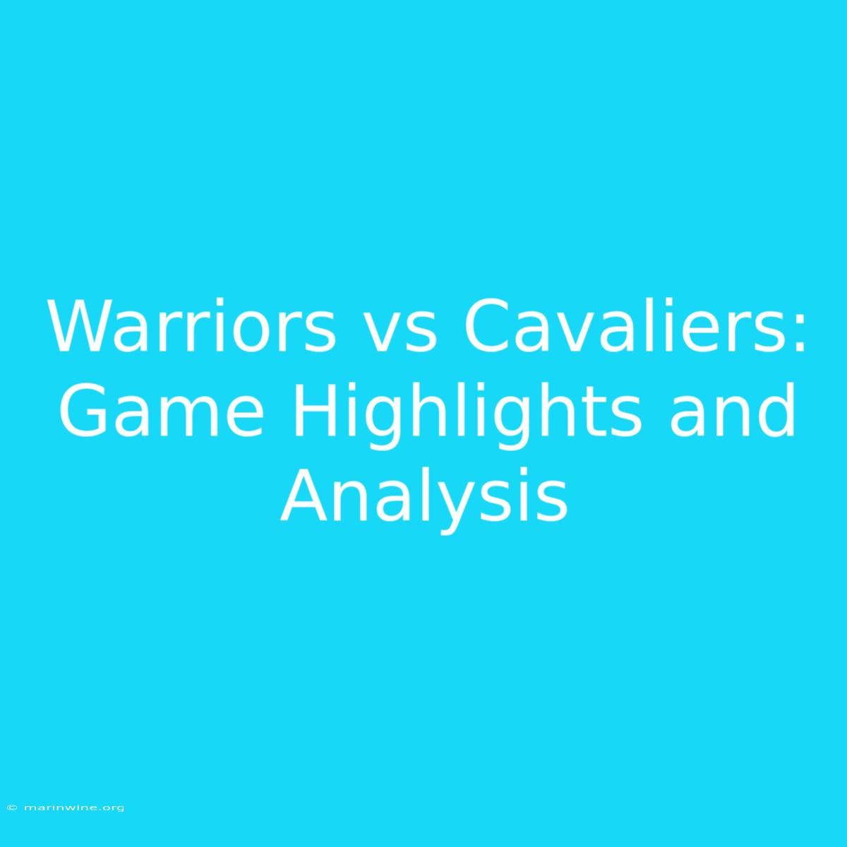 Warriors Vs Cavaliers: Game Highlights And Analysis 