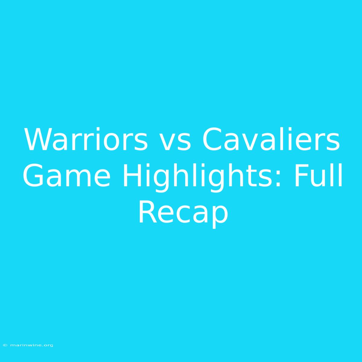 Warriors Vs Cavaliers Game Highlights: Full Recap