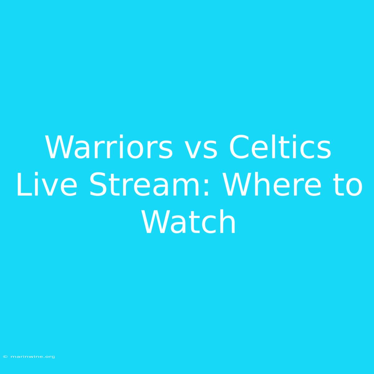 Warriors Vs Celtics Live Stream: Where To Watch