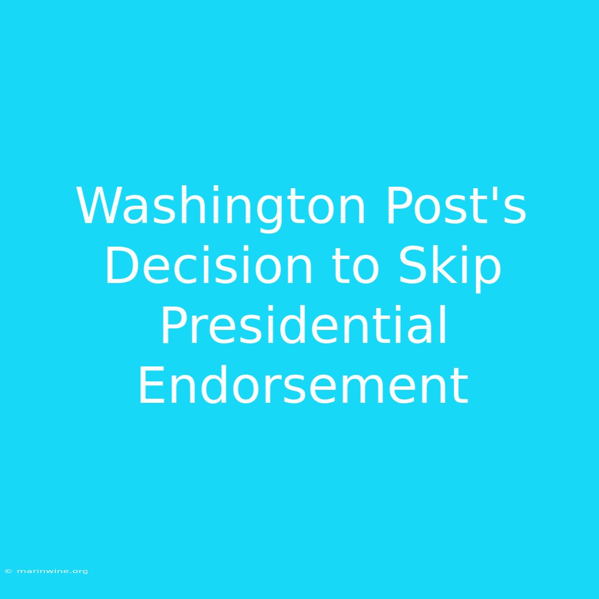 Washington Post's Decision To Skip Presidential Endorsement