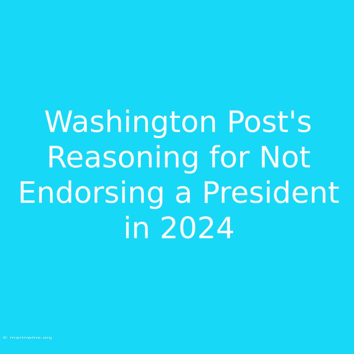 Washington Post's Reasoning For Not Endorsing A President In 2024 