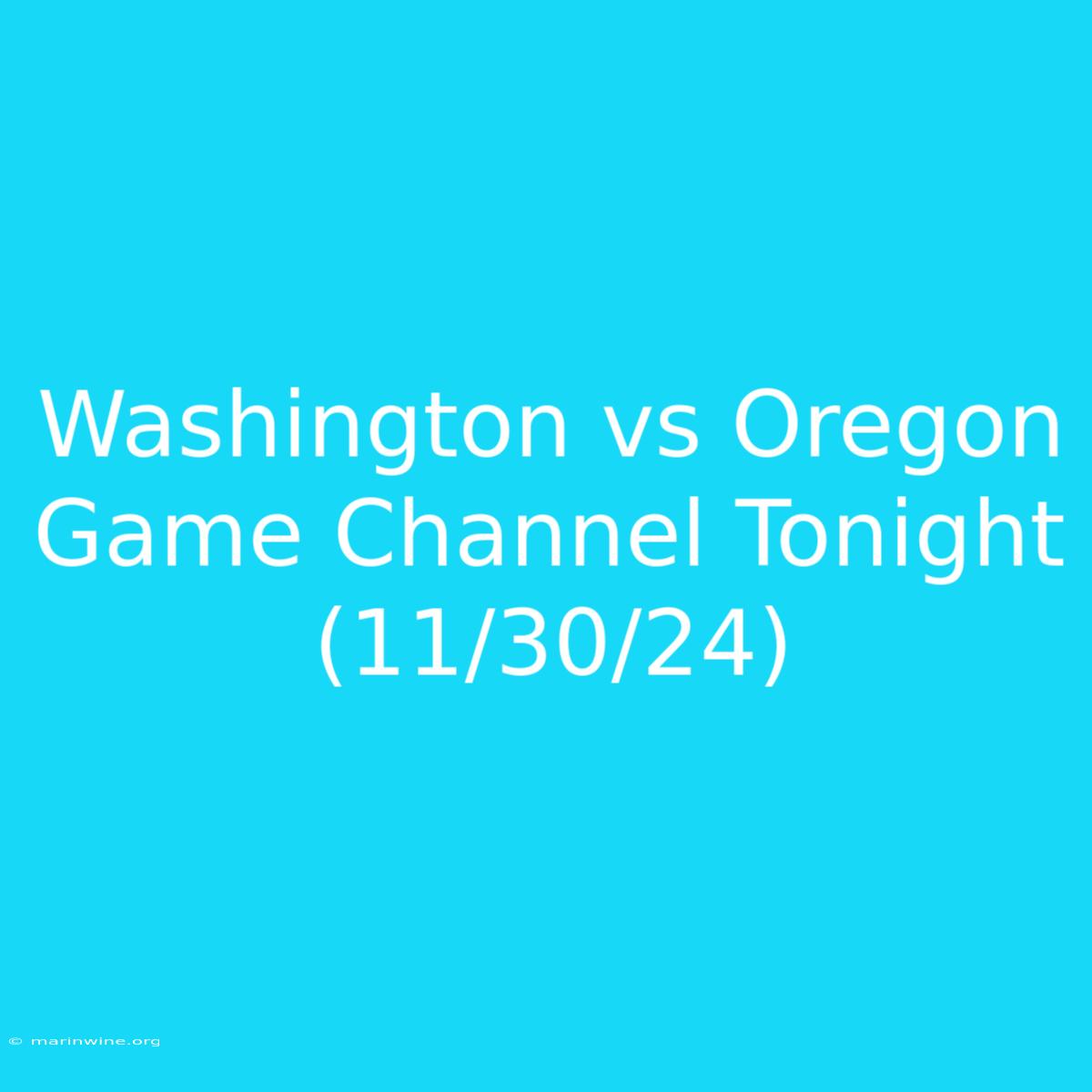 Washington Vs Oregon Game Channel Tonight (11/30/24)