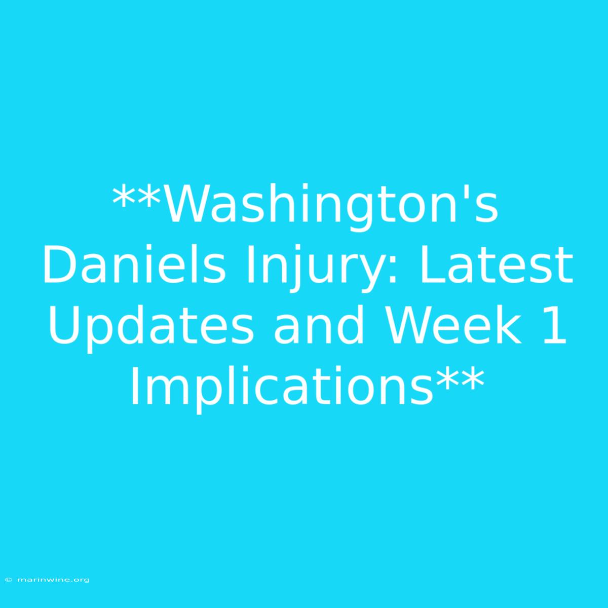 **Washington's Daniels Injury: Latest Updates And Week 1 Implications** 