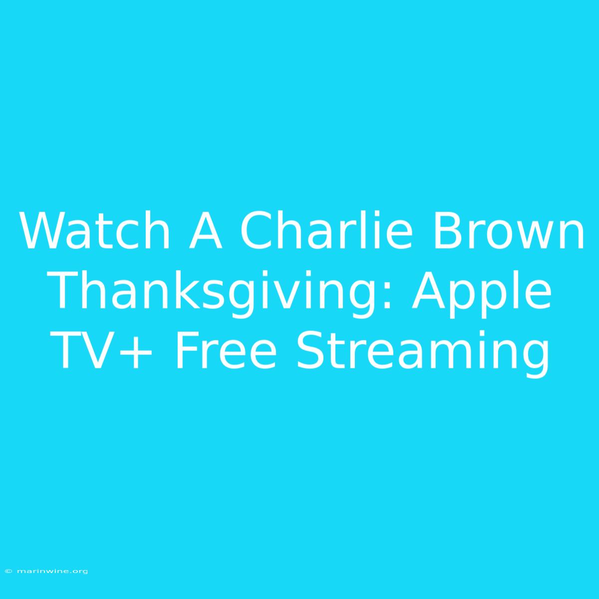 Watch A Charlie Brown Thanksgiving: Apple TV+ Free Streaming