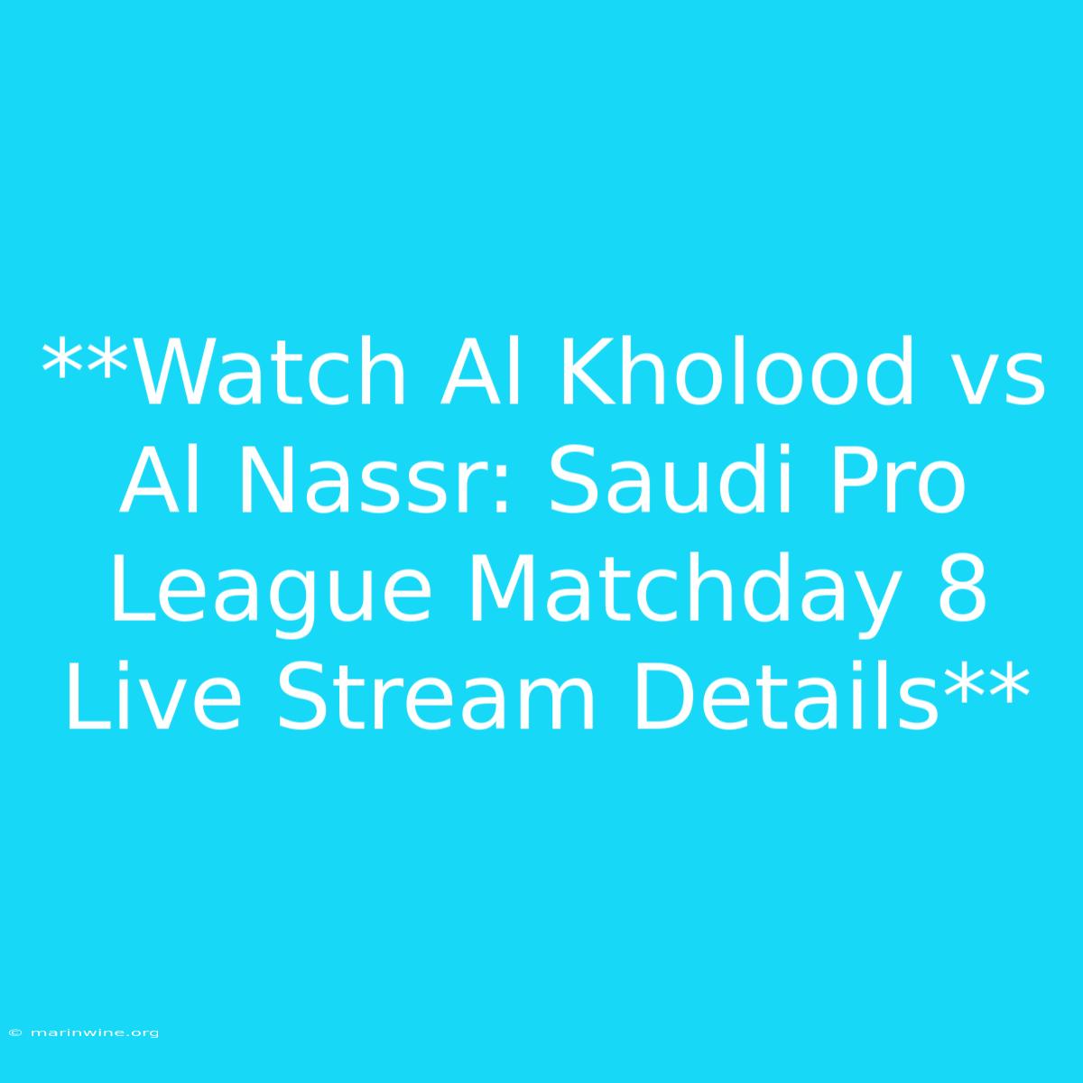 **Watch Al Kholood Vs Al Nassr: Saudi Pro League Matchday 8 Live Stream Details**