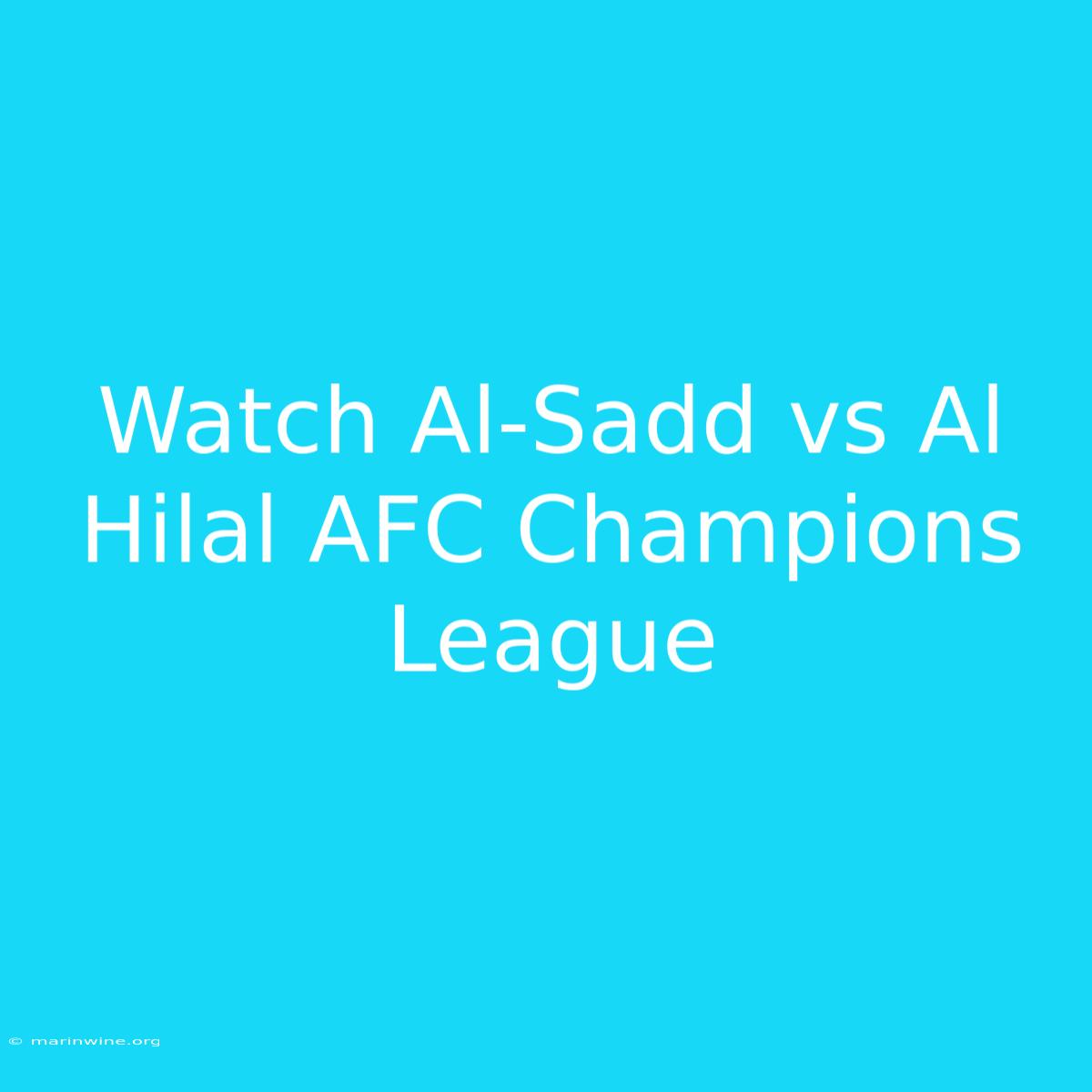 Watch Al-Sadd Vs Al Hilal AFC Champions League