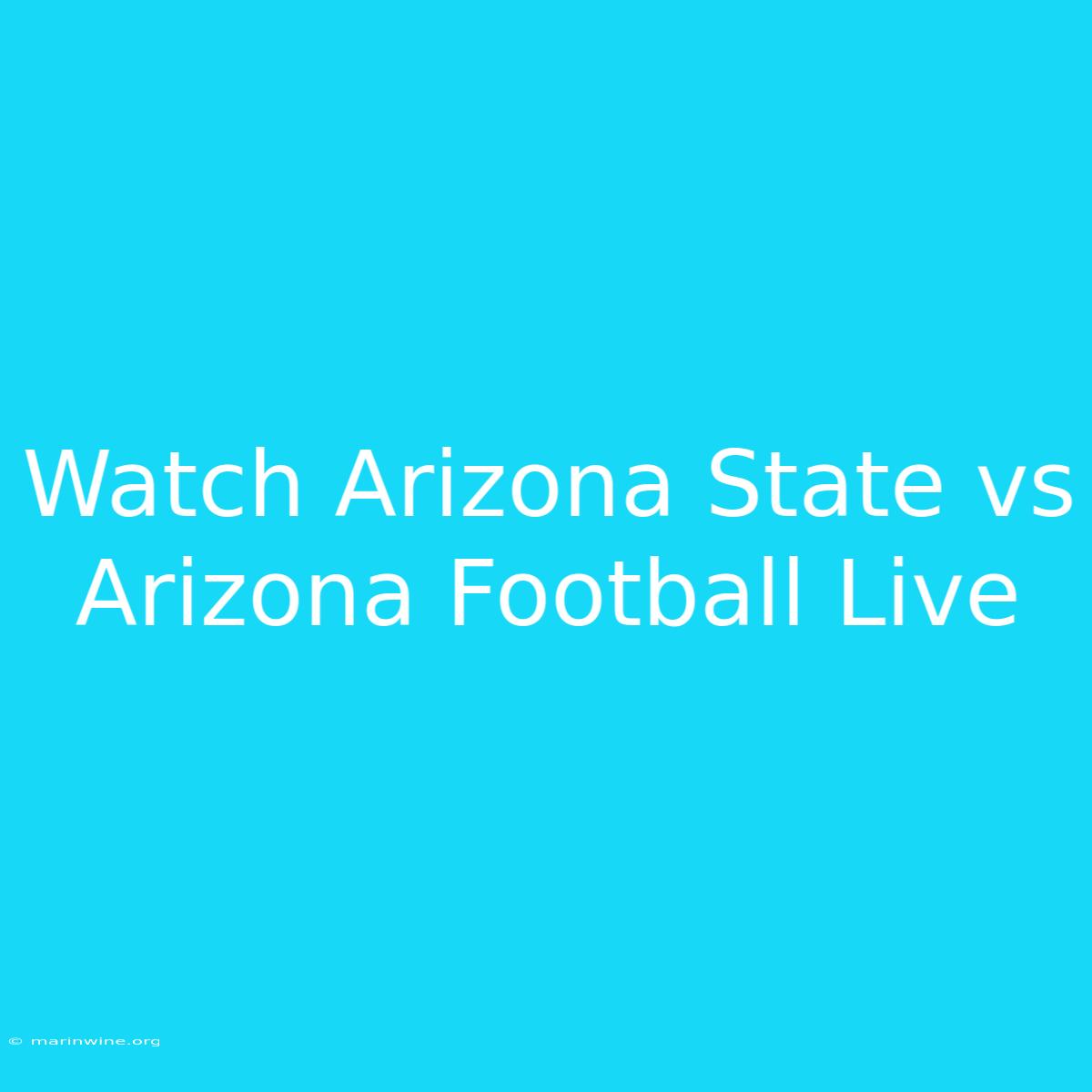 Watch Arizona State Vs Arizona Football Live