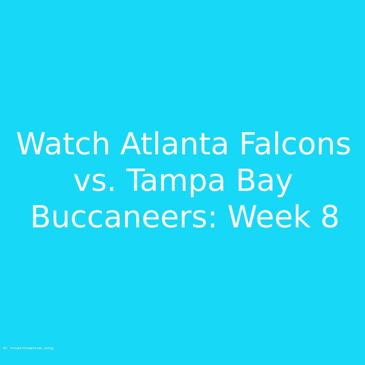 Watch Atlanta Falcons Vs. Tampa Bay Buccaneers: Week 8