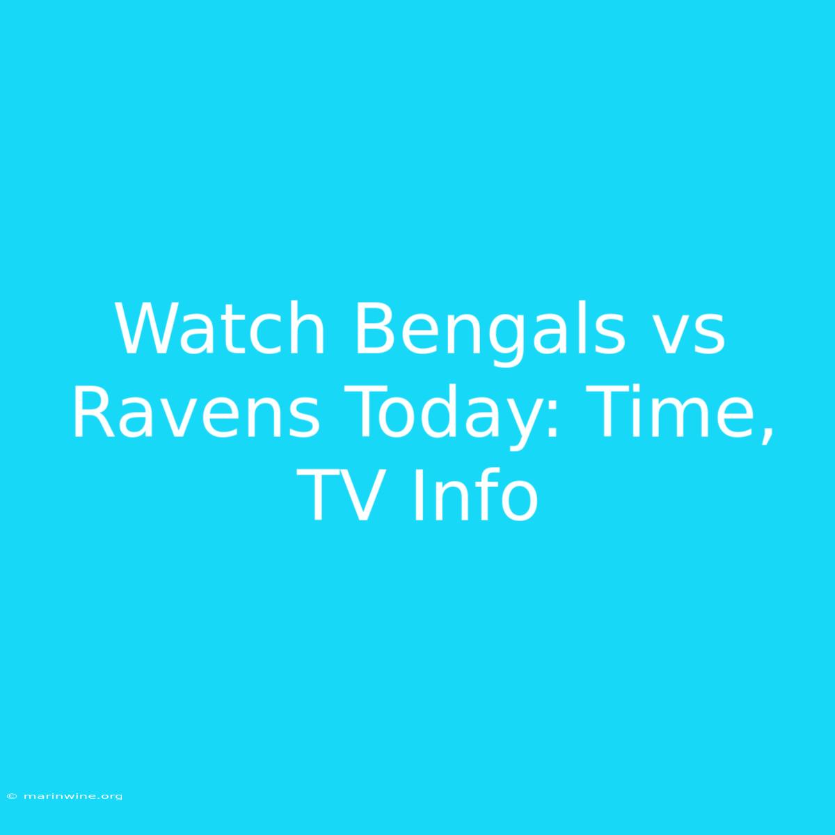 Watch Bengals Vs Ravens Today: Time, TV Info