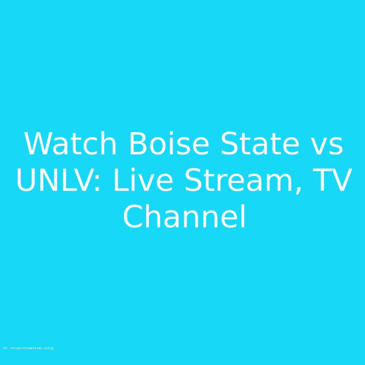 Watch Boise State Vs UNLV: Live Stream, TV Channel