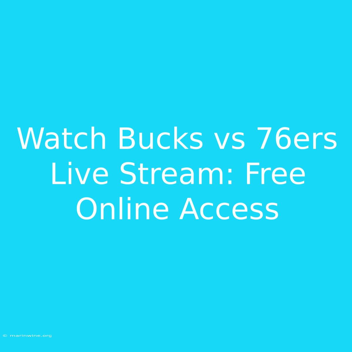 Watch Bucks Vs 76ers Live Stream: Free Online Access 