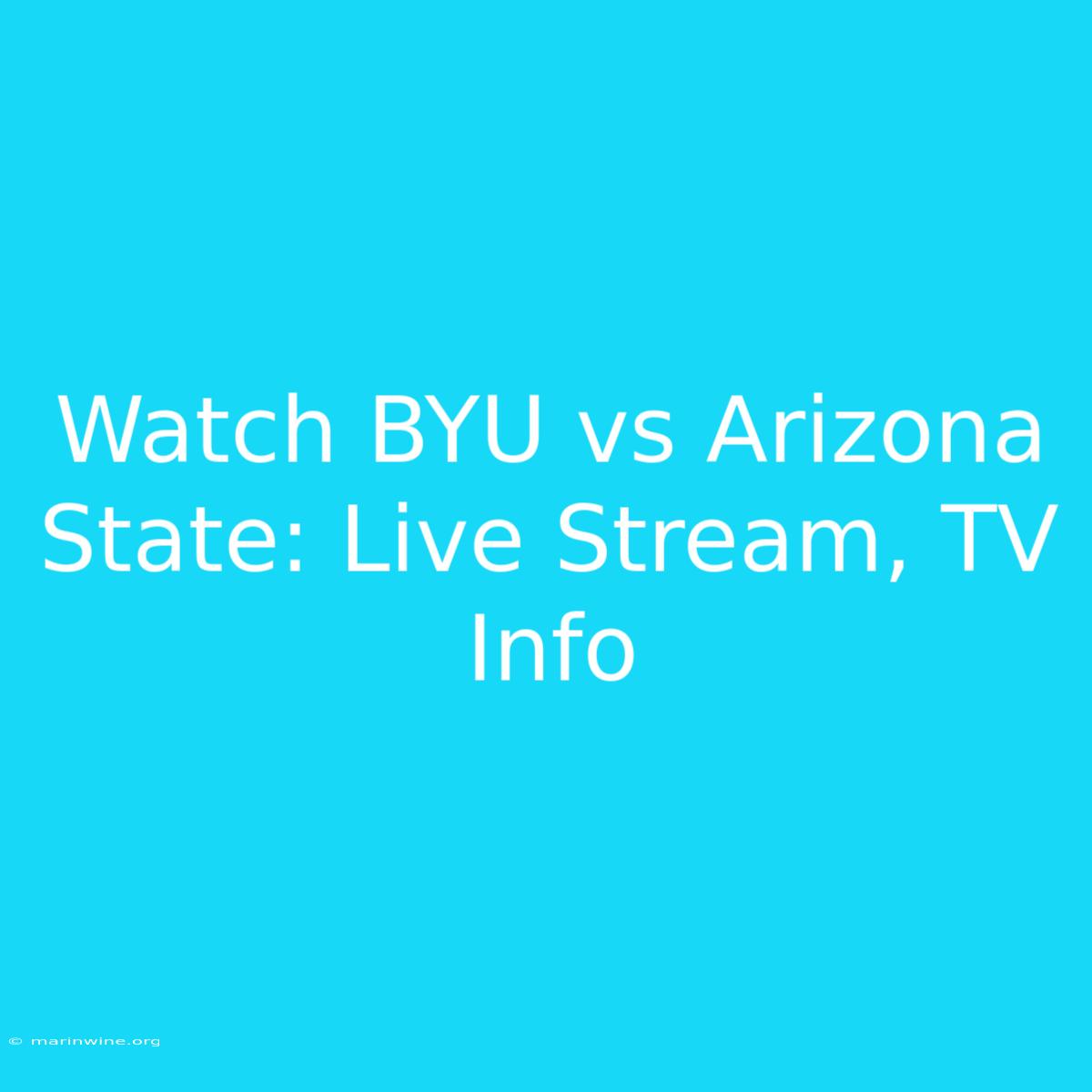 Watch BYU Vs Arizona State: Live Stream, TV Info